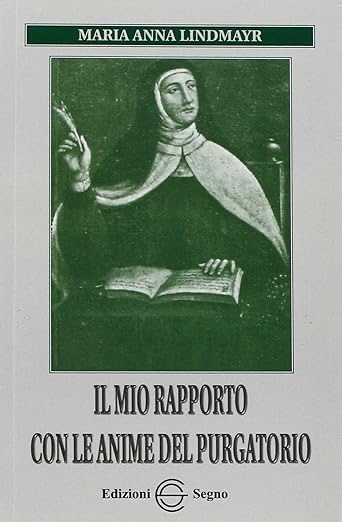 Libro, il mio rapporto con le anime del Purgatorio di Maria Anna Lindmayr sulla preghiera per i defunti.