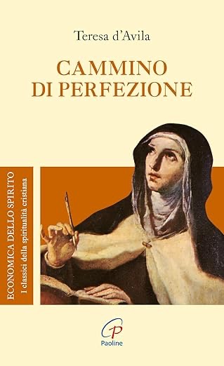Santa Teresa d'Avila, Cammino di Perfezione, libro spiritualità, cristiana, mistica, cattolica, preghiera contemplativa.