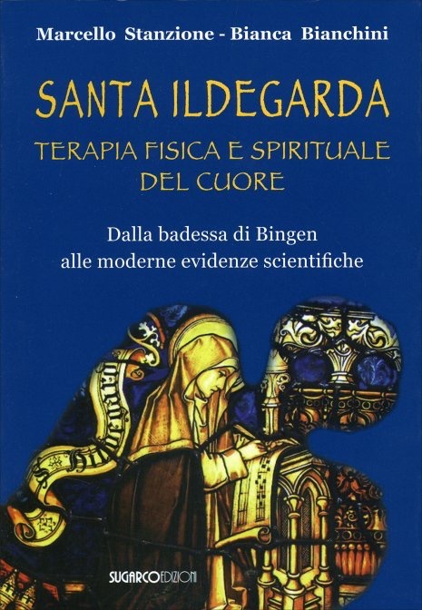 Santa Ildegarda di Bingen terapia fisica e spirituale del cuore libro spiritualità salute naturale Marcello Stanzione