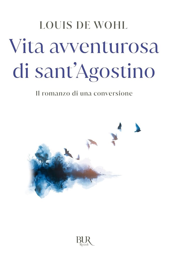 Vita avventurosa di Sant'Agostino, libro biografia, conversione cristiana Louis de Wohl spiritualità
