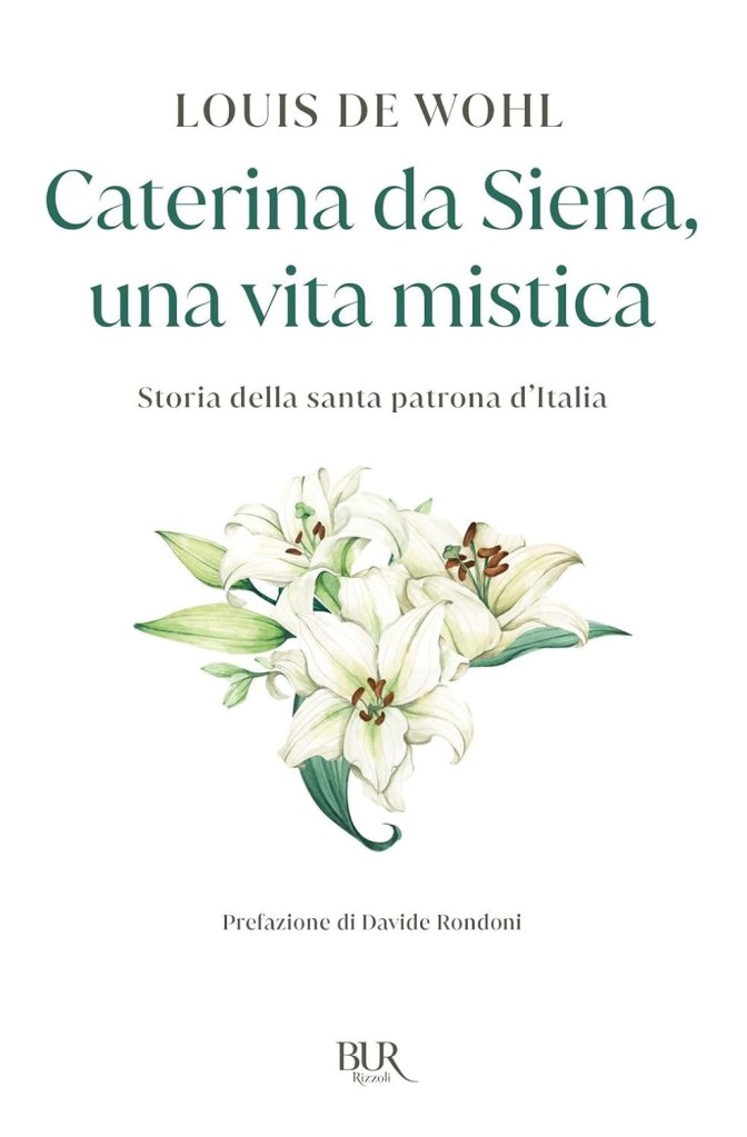 Caterina da Siena, una vita mistica, libro biografia spiritualità cristiana, Santa patrona d'Italia,Louis de Wohl