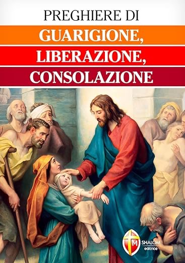 Libro di preghiere per guarigione, liberazione consolazione per momenti difficili