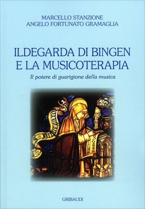 libro di Marcello Stanzione sulla musicopterapi di Ildegarda von Bingen