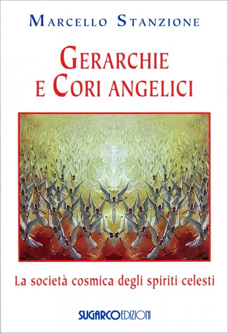 Gerarchie e cori angelici libro sugli angeli e gli spiriti celesti di Marcello Stanzione
